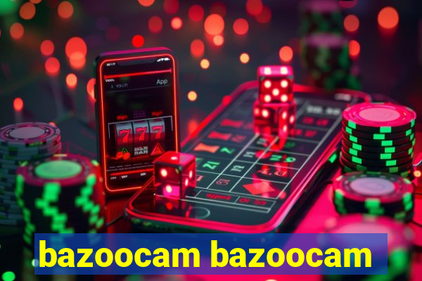 bazoocam bazoocam